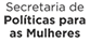 Secretaria de Políticas para Mulheres