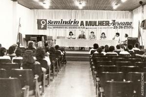 Seminário "A Mulher Acreana" - uma promoção Movimento das Mulheres do Acre 